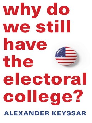 Why Do We Still Have the Electoral College? - ebook